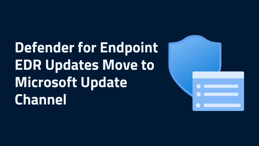 Defender for Endpoint EDR Updates Move to Microsoft Update Channel